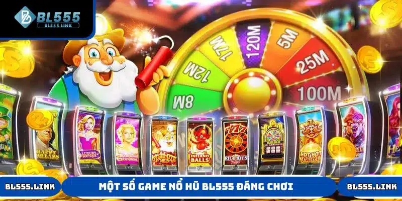 Một số game nổ hũ BL555 đáng chơi nhất năm 2025