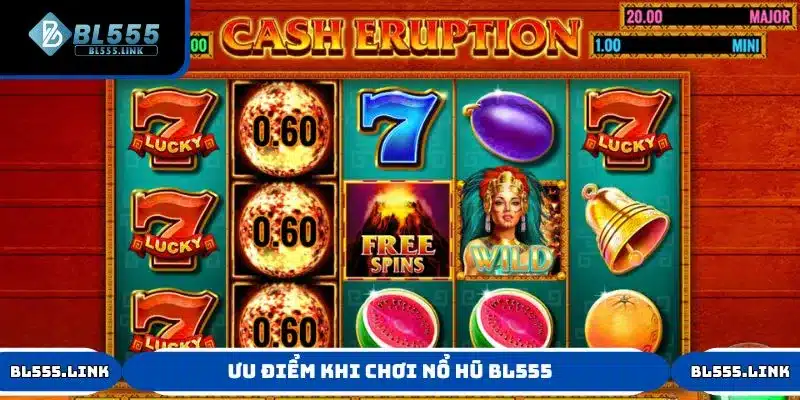 Tìm hiểu các ưu điểm nổi bật của nổ hũ BL555
